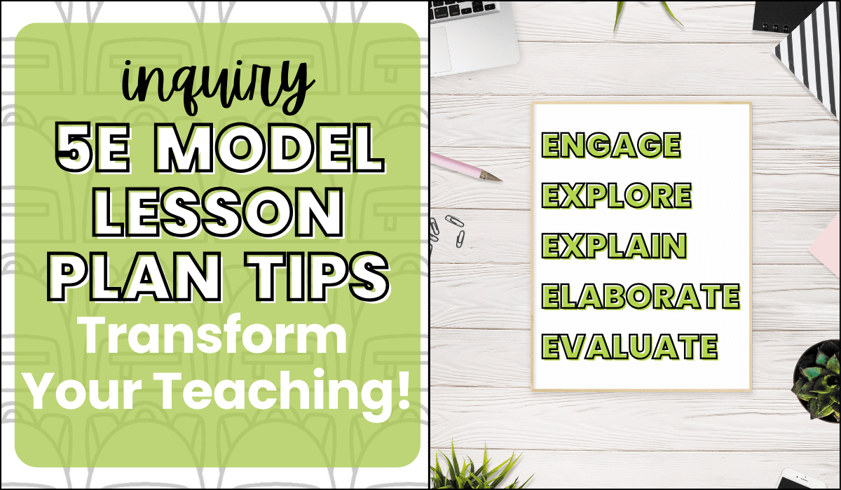 inquiry 5E model lesson plan tips - transform your teaching! engage explore explain elaborate evaluate