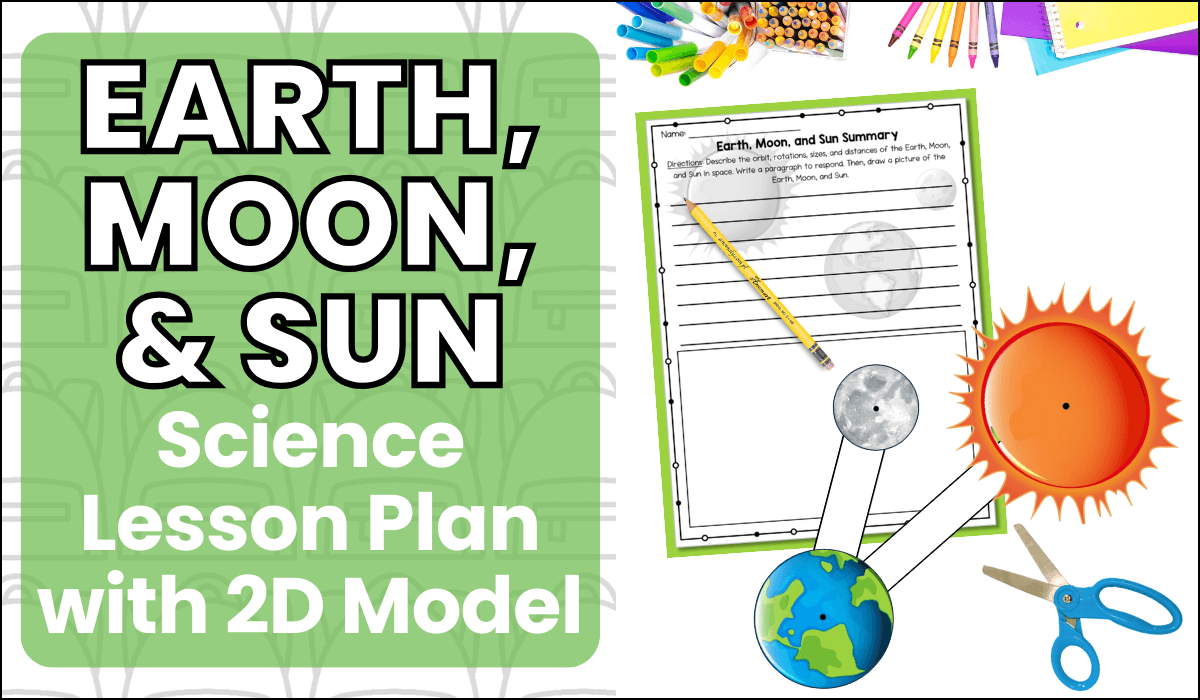 Earth Moon & Sun Science Lesson Plan with 2D Model